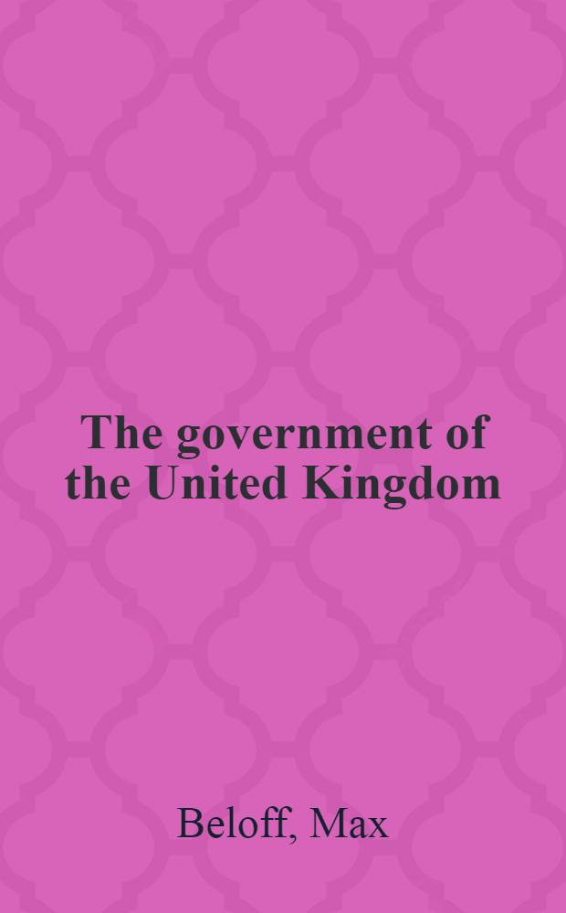 The government of the United Kingdom : Polit. authority in a changing society