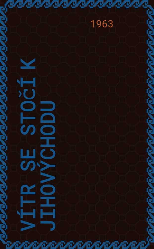 Vítr se stočí k jihovýchodu : Novela