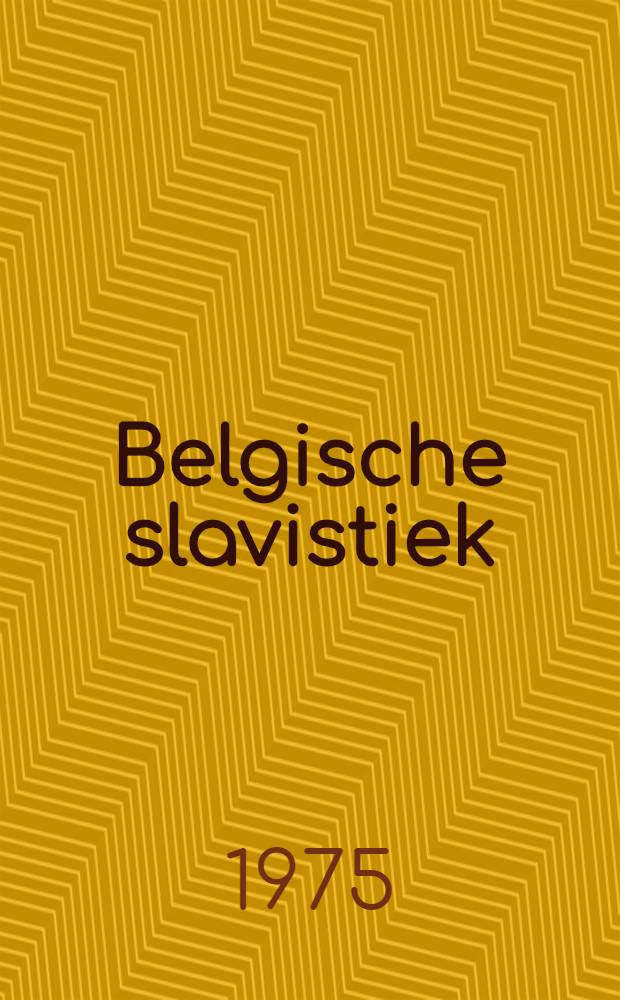 Belgische slavistiek = Slavistique belge : Bibliografie : 1944-1974 : Bibliographie