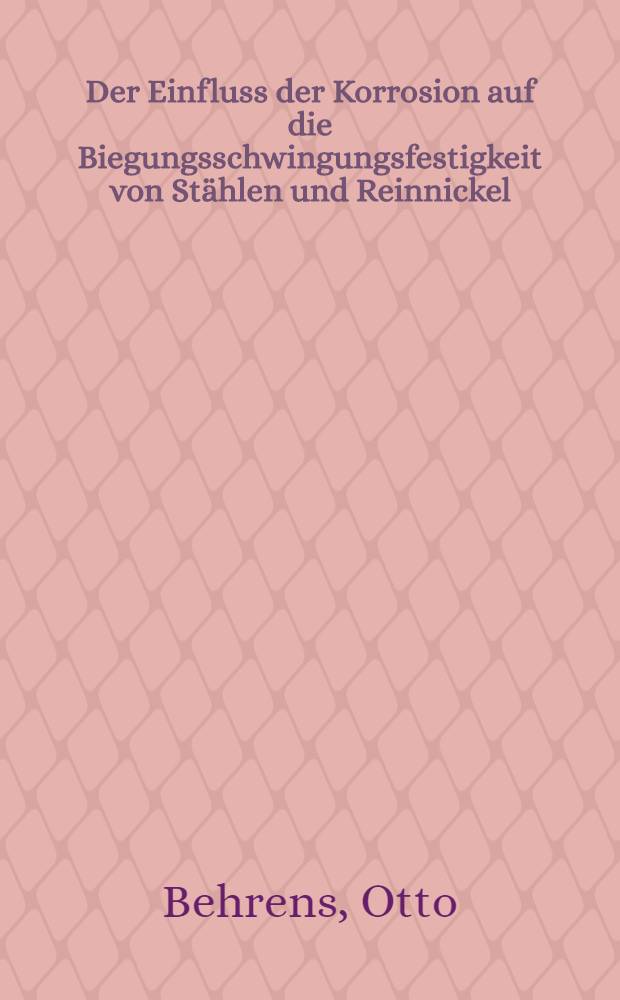 ... Der Einfluss der Korrosion auf die Biegungsschwingungsfestigkeit von St&auml;hlen und Reinnickel