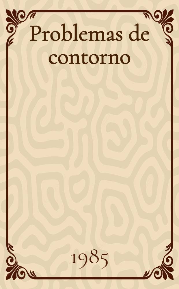Problemas de contorno : Lecciones sobre metodos y resultados basicos de la teoria de Sturm-Liouville y algunas de sus generalizaciones. 1