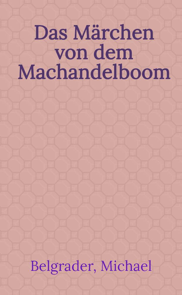 Das M&auml;rchen von dem Machandelboom (KHM 47) : Der M&auml;rchentypus AT 720. "My mother slew me, my father ate me" : Struktur des verbreiteten M&auml;rchtypus