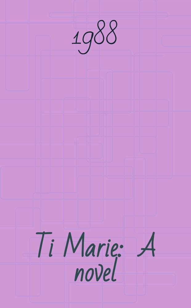 Ti Marie : A novel
