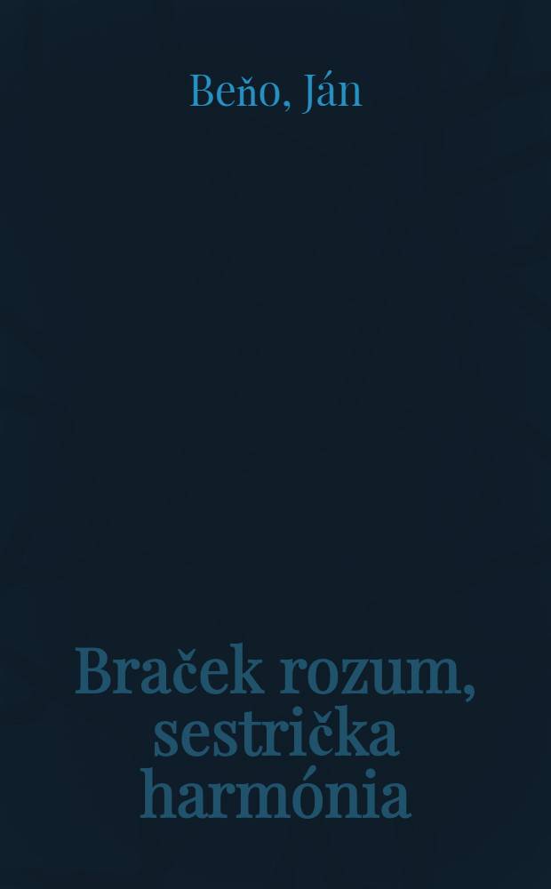 Braček rozum, sestrička harmónia : Roman