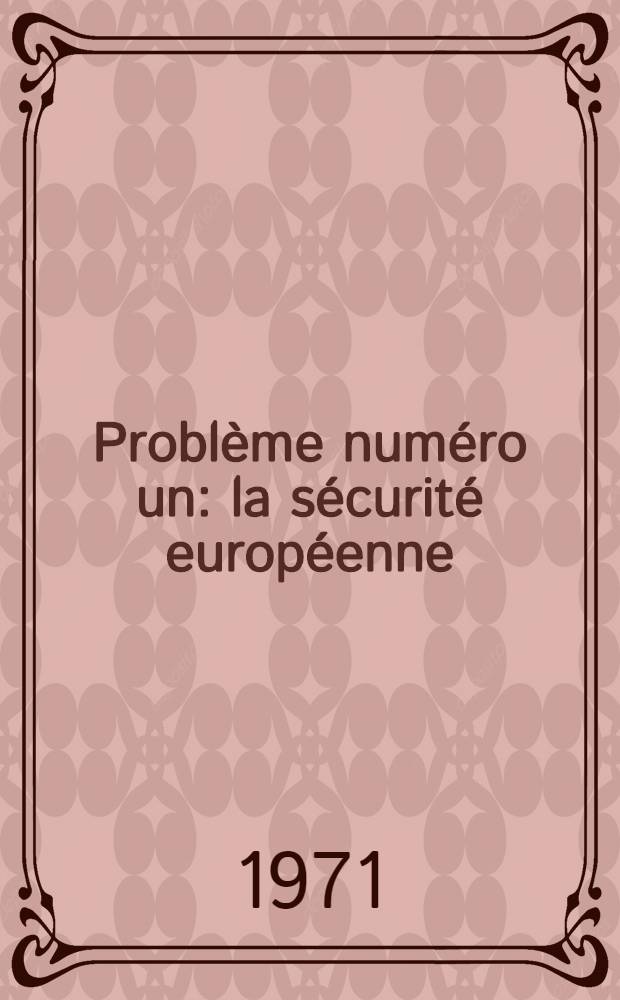 Problème numéro un: la sécurité européenne