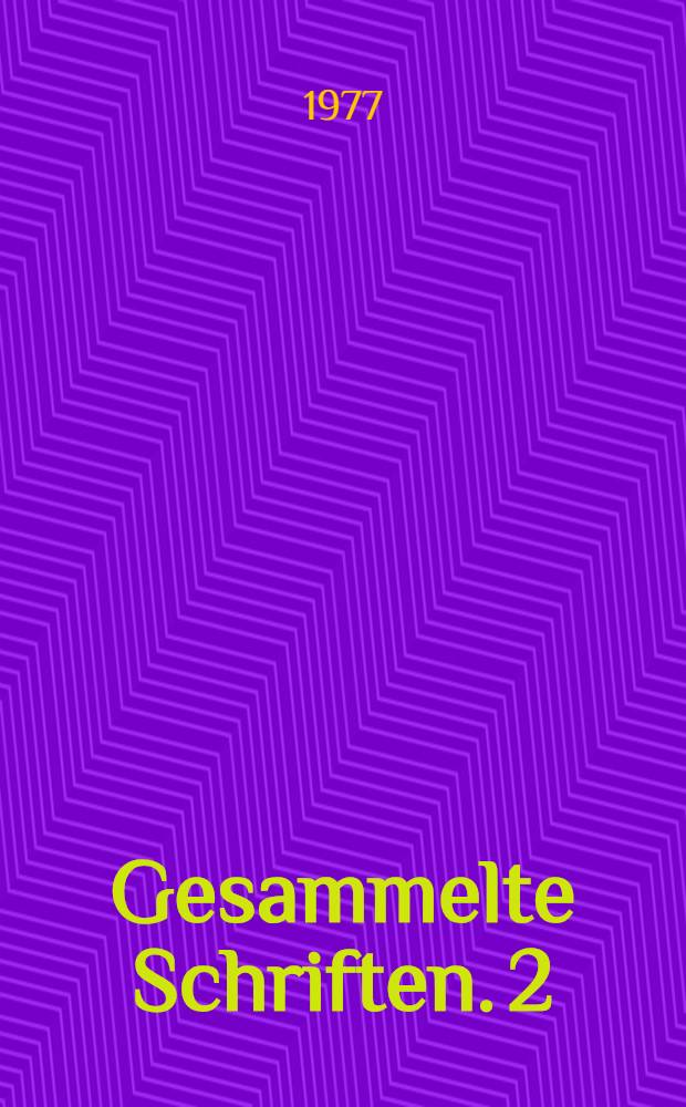 Gesammelte Schriften. 2 : [Aufsätze, Essays, Vorträge]