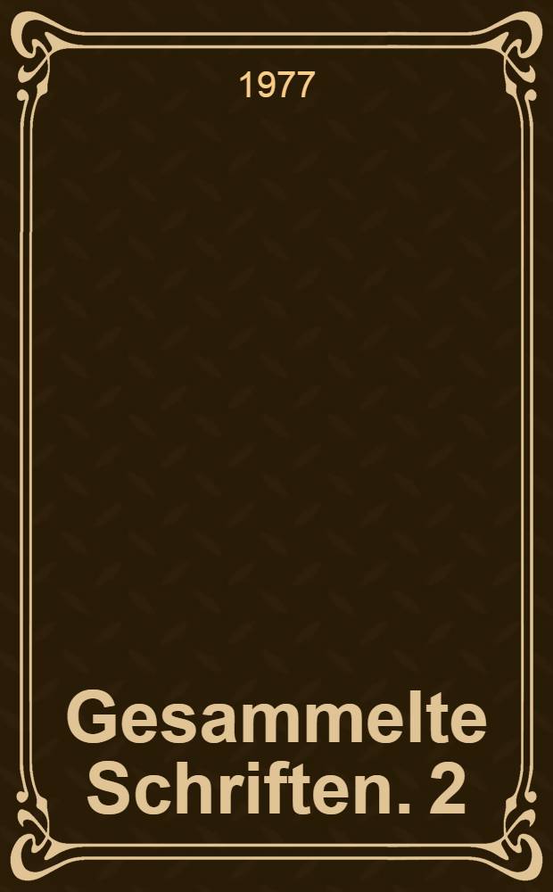 Gesammelte Schriften. 2 : [Aufsätze, Essays, Vorträge]