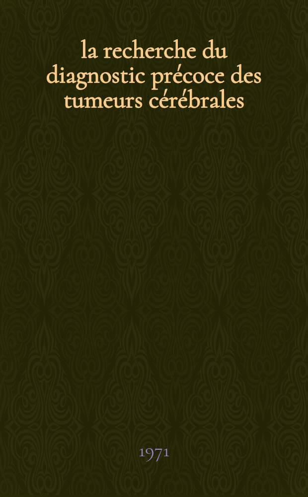 À la recherche du diagnostic précoce des tumeurs cérébrales : À propos de 156 cas : Thèse ..