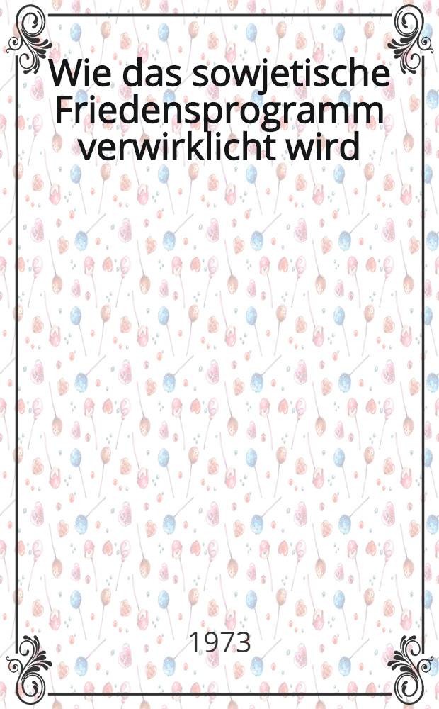 Wie das sowjetische Friedensprogramm verwirklicht wird