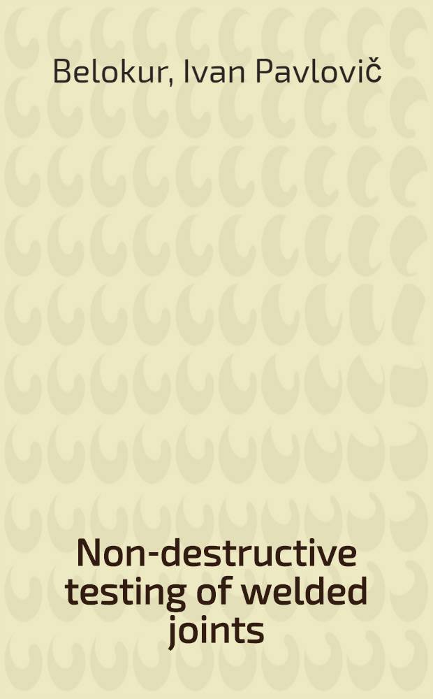 Non-destructive testing of welded joints : Lectures for welding specialists