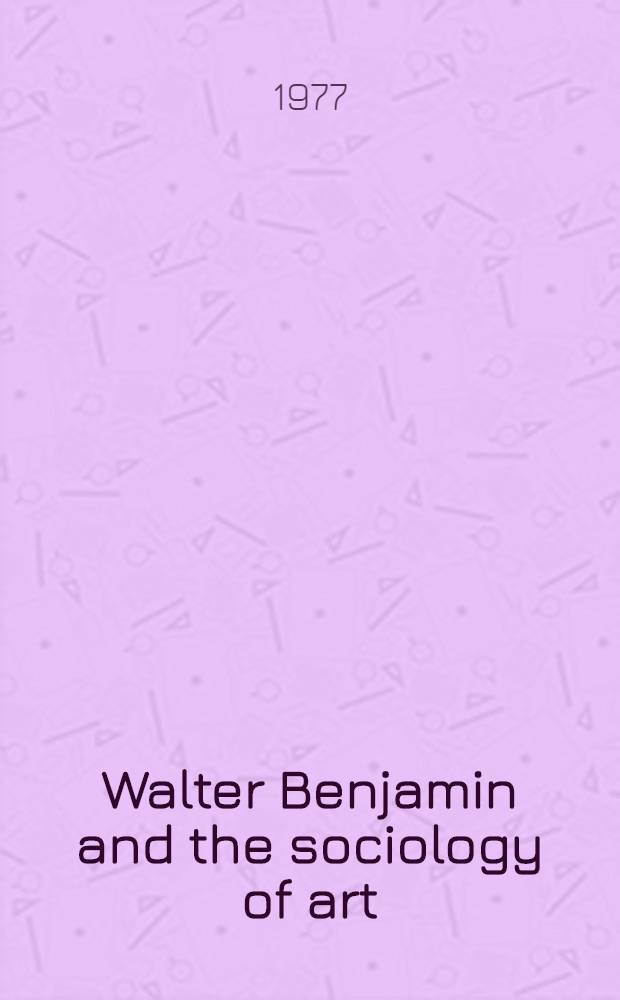 Walter Benjamin and the sociology of art : Symposium