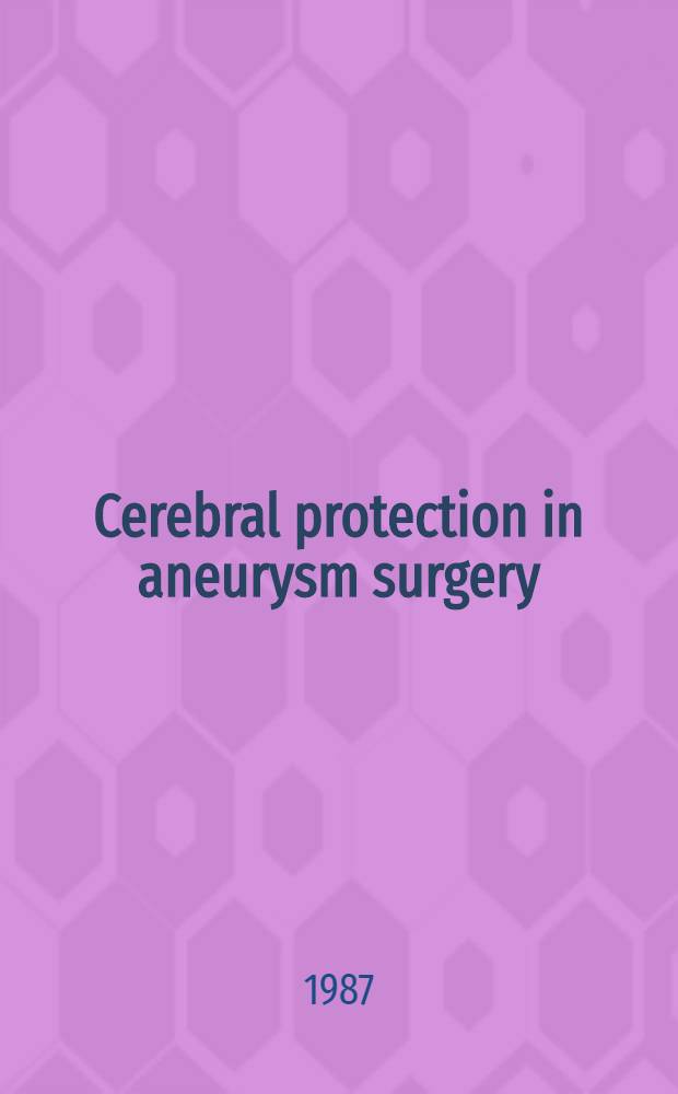 Cerebral protection in aneurysm surgery: barbiturates, hypothermia and neuromonitoring : Proefschr