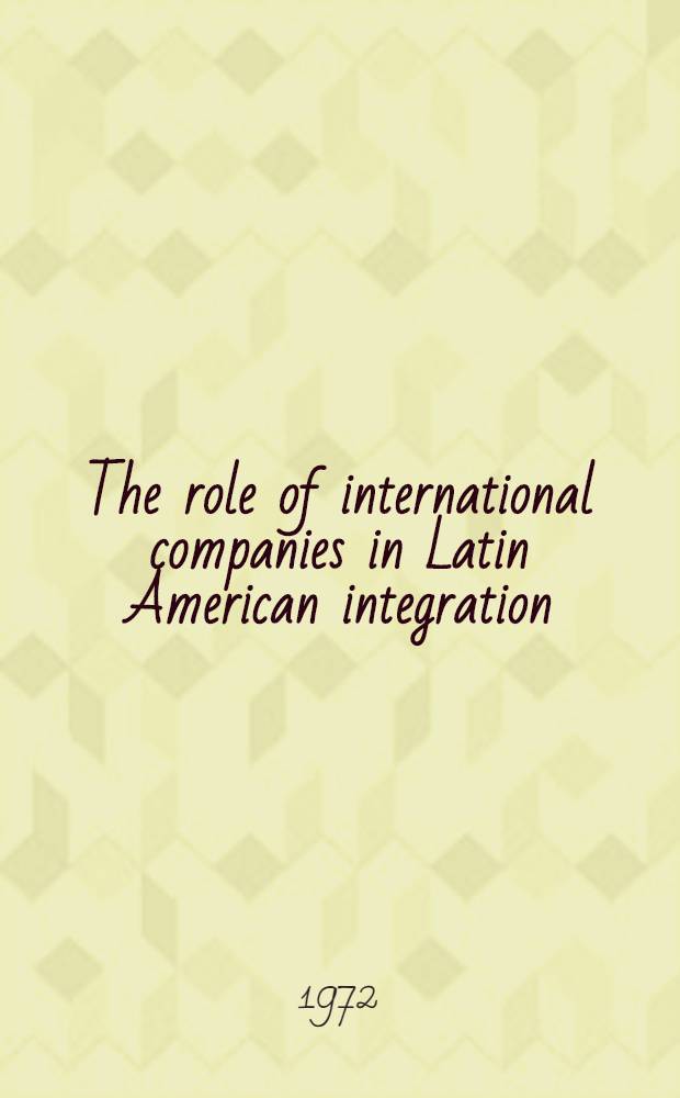 The role of international companies in Latin American integration : Autos and petrochemicals