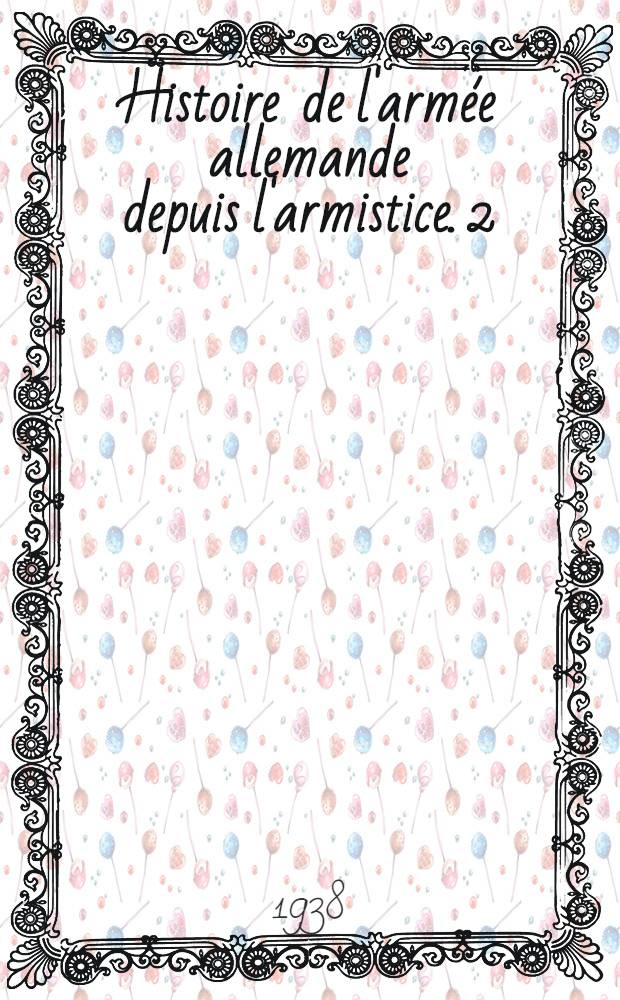 Histoire de l'armée allemande depuis l'armistice. 2 : De la Reichswehr à l'armée nationale