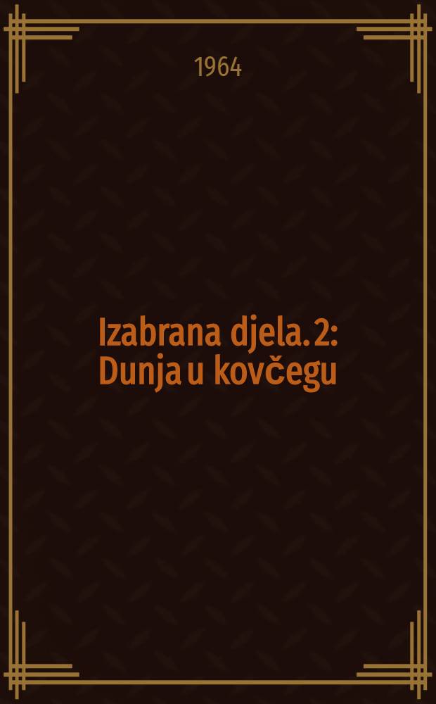 [Izabrana djela]. 2 : Dunja u kovčegu ; Put po Italiji