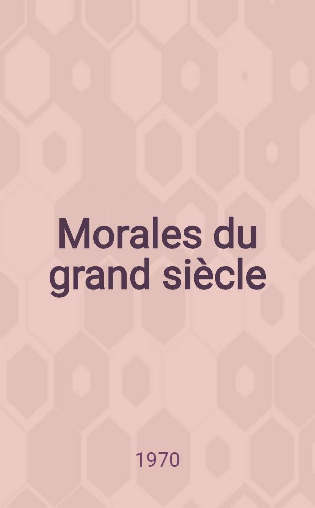 Morales du grand si&egrave;cle
