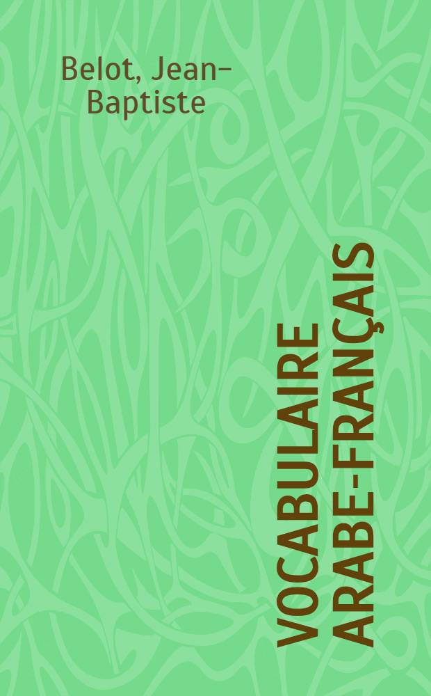 Vocabulaire arabe-français : À l'usage des étudiants