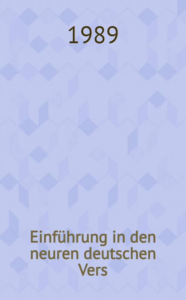 Einführung in den neuren deutschen Vers : Von Luther bis zur Gegenwart : Eine Vorlesung