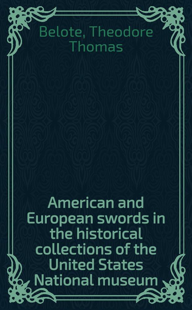 American and European swords in the historical collections of the United States National museum