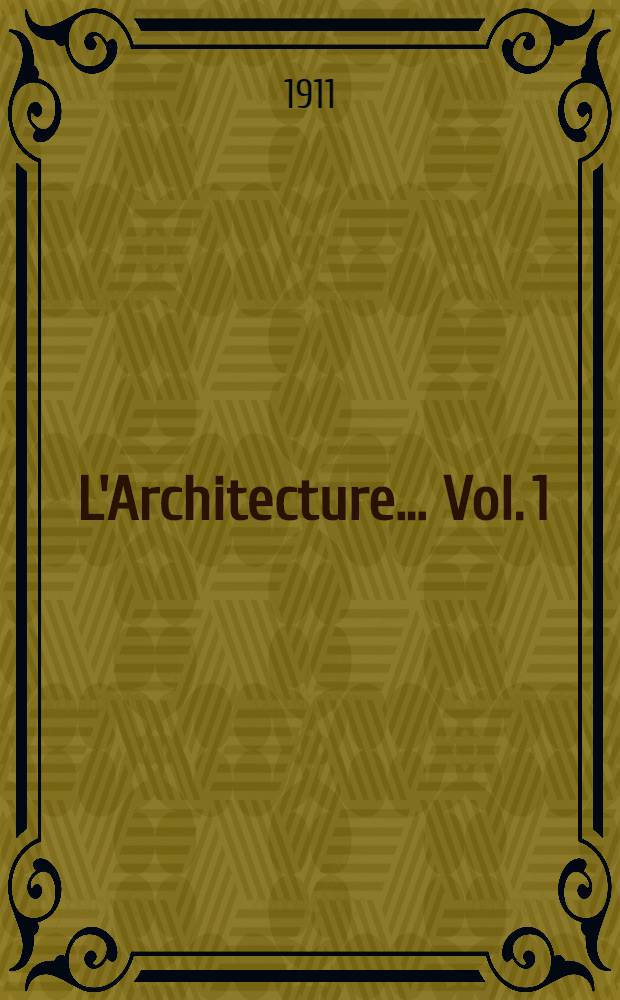 ... L'Architecture ... [Vol. 1] : Antiquité
