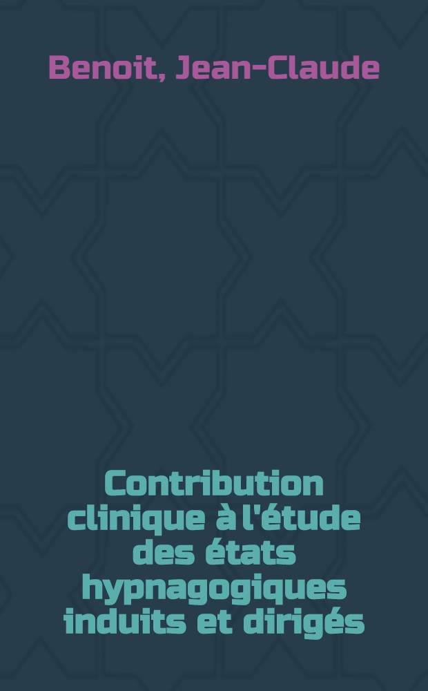 Contribution clinique &agrave; l'&eacute;tude des &eacute;tats hypnagogiques induits et dirig&eacute;s : (Leurs caract&eacute;ristiques dans la subnarcose barbiturique : L'autog&egrave;ne training et le r&ecirc;ve &eacute;veill&eacute; dirig&eacute;e) : Th&egrave;se pour le doctorat en m&eacute;d. (dipl&ocirc;me d'&Eacute;tat)