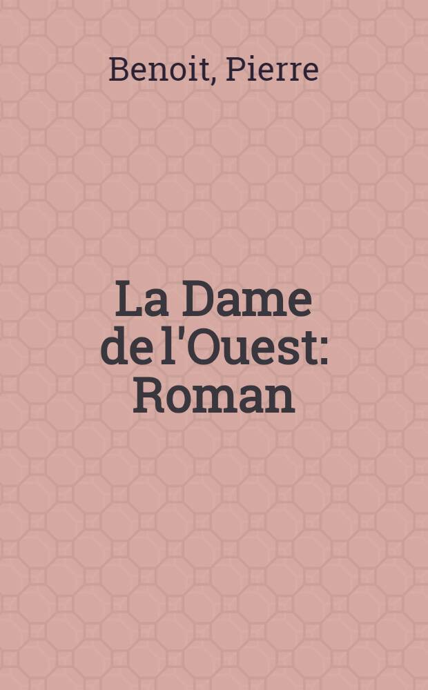 La Dame de l'Ouest : Roman
