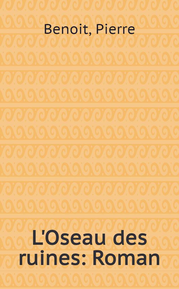 L'Oseau des ruines : Roman
