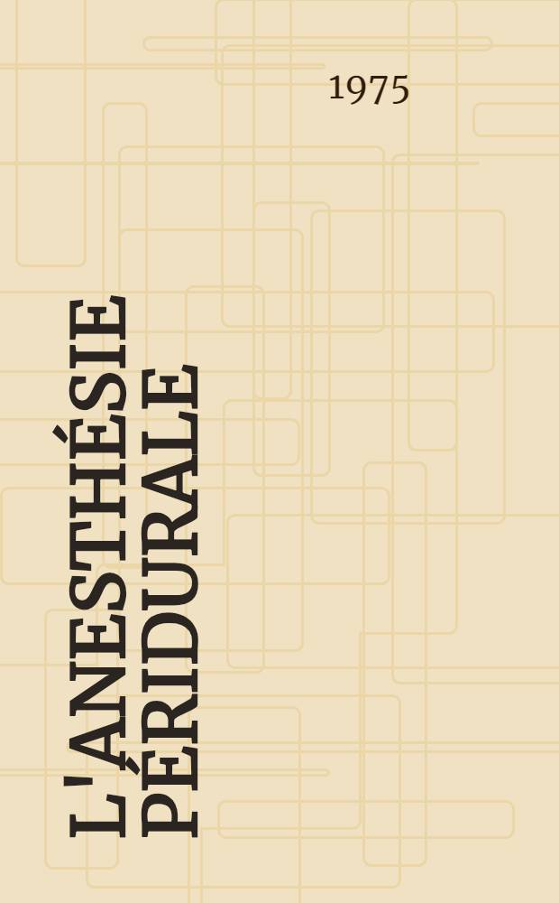 L'anesth&eacute;sie p&eacute;ridurale : &Agrave; propos de 300 cas &agrave; l'exclusion de indications obst&eacute;tricaux : Th&egrave;se