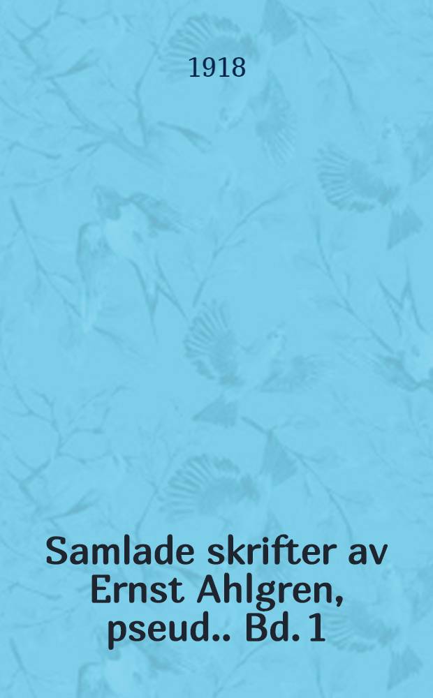 Samlade skrifter av Ernst Ahlgren, [pseud.]. Bd. 1 : Från Skåne ; Folkliv och småberåttelser