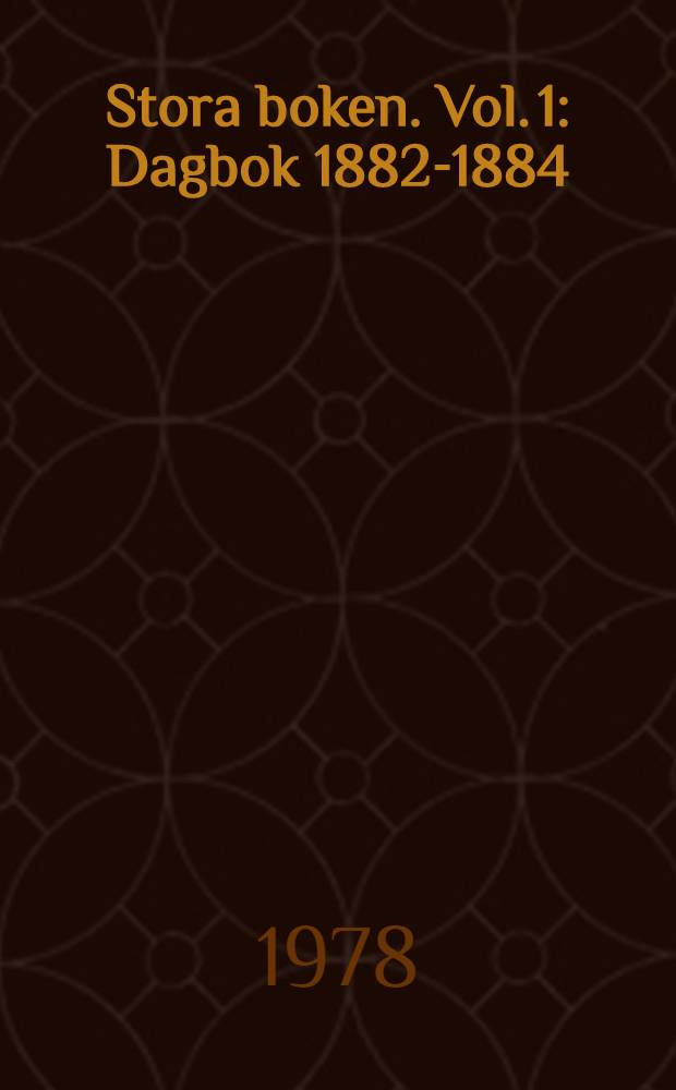 Stora boken. Vol. 1 : Dagbok 1882-1884