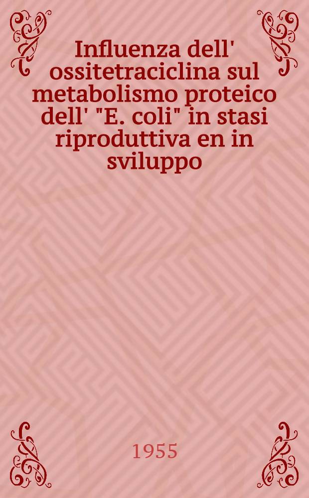 Influenza dell' ossitetraciclina sul metabolismo proteico dell' "E. coli" in stasi riproduttiva en in sviluppo