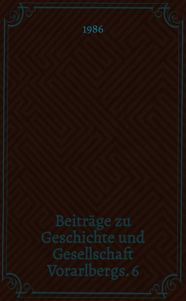 Beiträge zu Geschichte und Gesellschaft Vorarlbergs. 6 : Zwischen Kaiser und "Führer"
