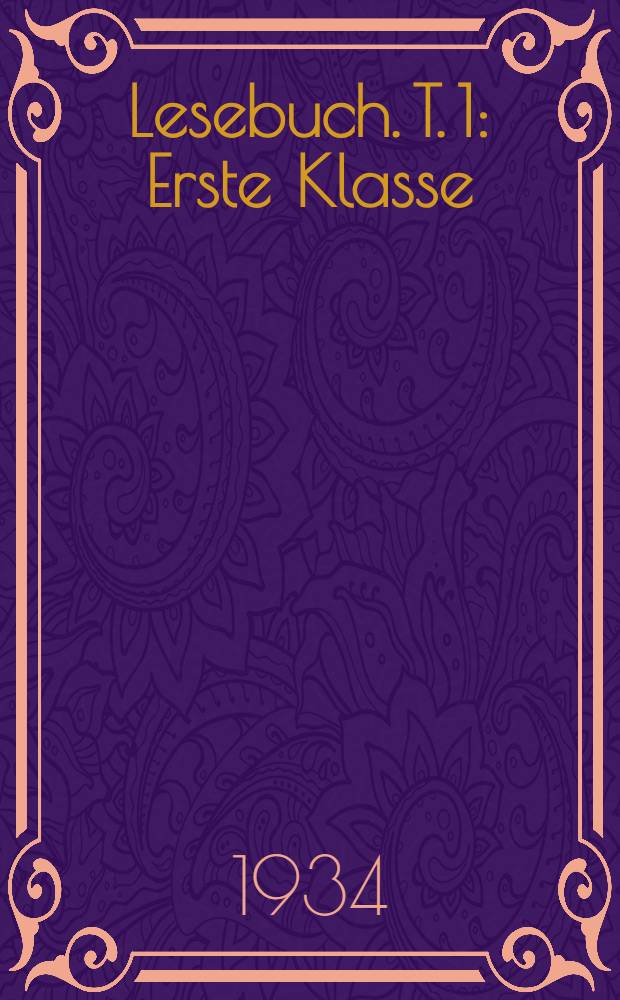 Lesebuch. T. 1 : Erste Klasse
