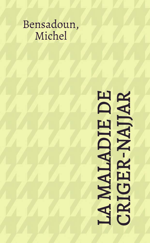La maladie de Criger-Najjar : &Agrave; propos d'une observation : Th&egrave;se ..