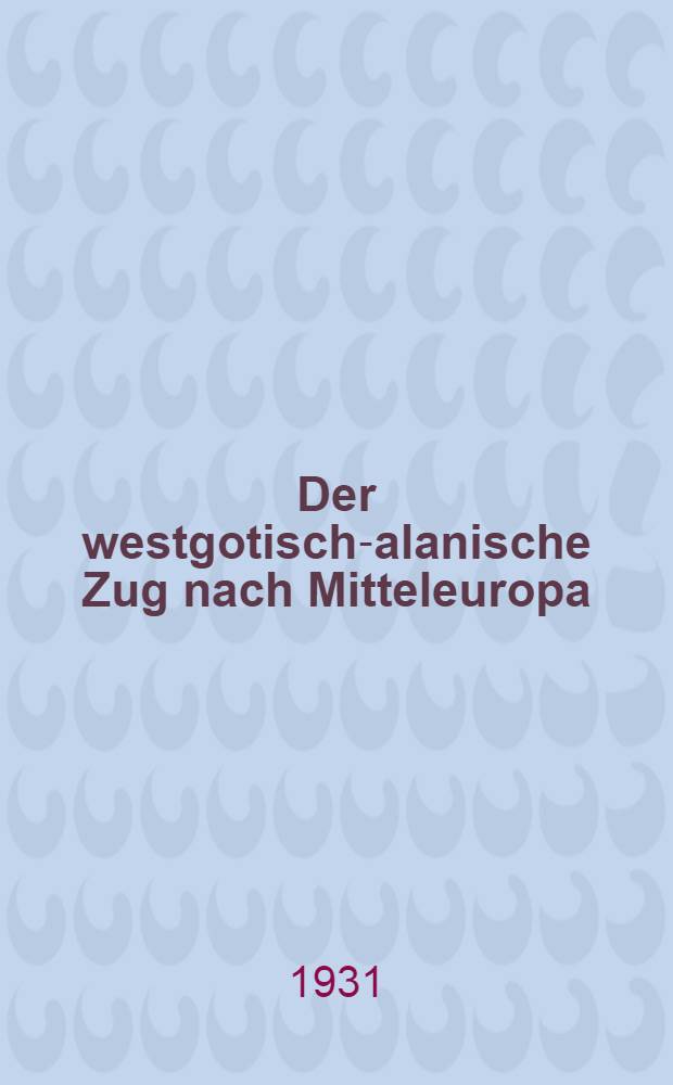 Der westgotisch-alanische Zug nach Mitteleuropa