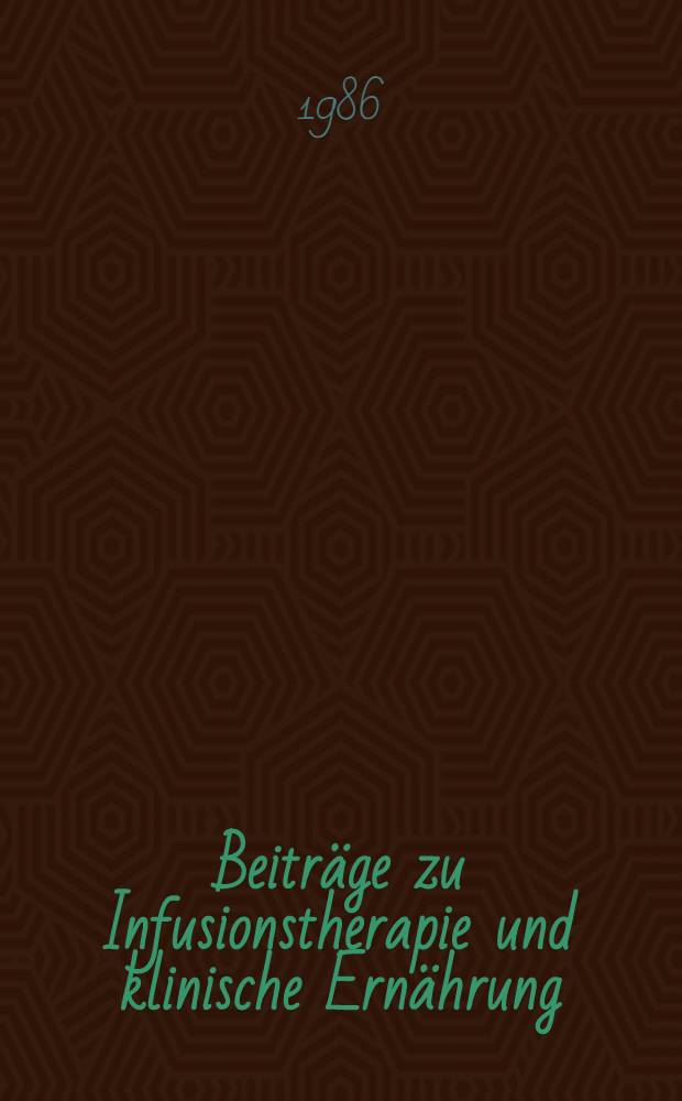 Beiträge zu Infusionstherapie und klinische Ernährung : Forschung u. Praxis. Bd. 13 : Parenterale Ernährung unter besonderer Berücksichtigung der Fettzufuhr