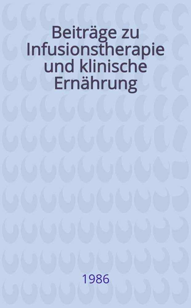 Beitr&auml;ge zu Infusionstherapie und klinische Ern&auml;hrung : Forschung u. Praxis. Bd. 16 : Aktuelle Entwicklung und Standard der k&uuml;nstlichen Ern&auml;hrung