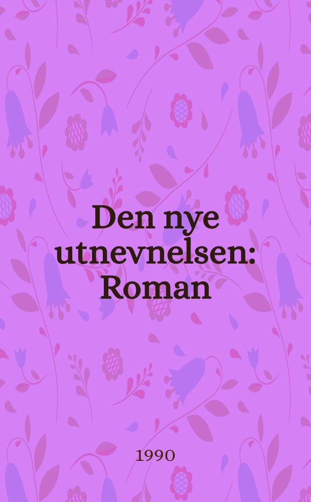 Den nye utnevnelsen : Roman