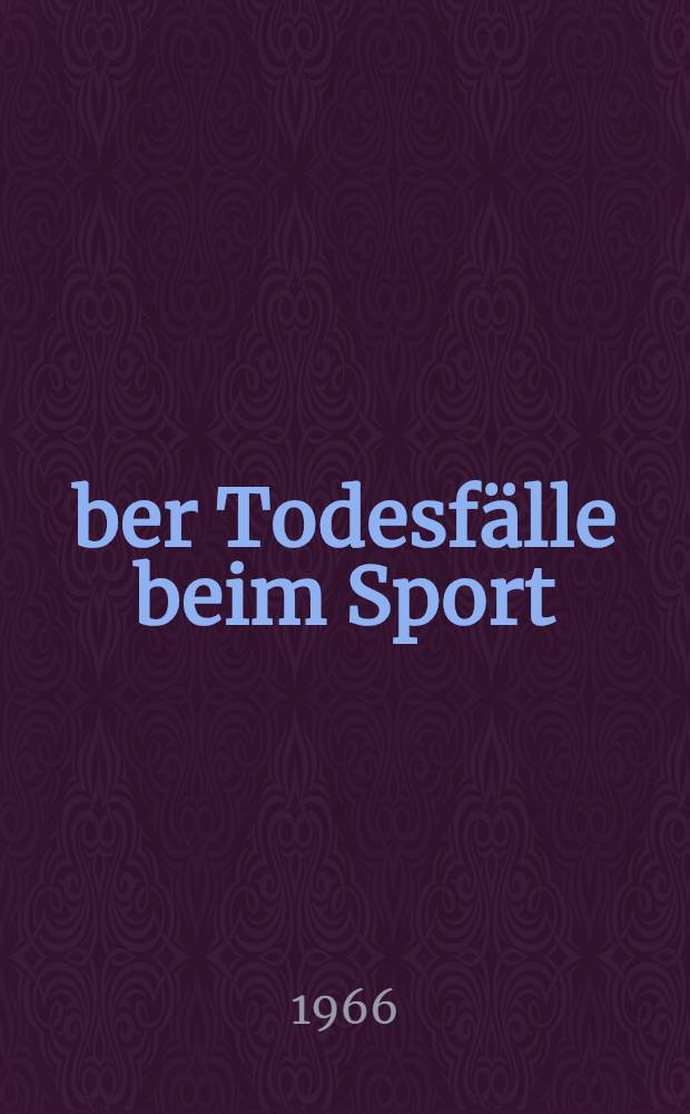Über Todesfälle beim Sport : Diss. ... einer Med. Fakultät der Univ. Düsseldorf