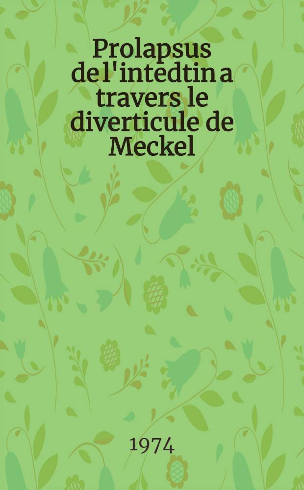 Prolapsus de l'intedtin a travers le diverticule de Meckel : Th&egrave;se ..