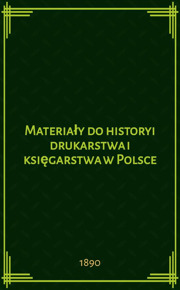 Materiały do historyi drukarstwa i księgarstwa w Polsce