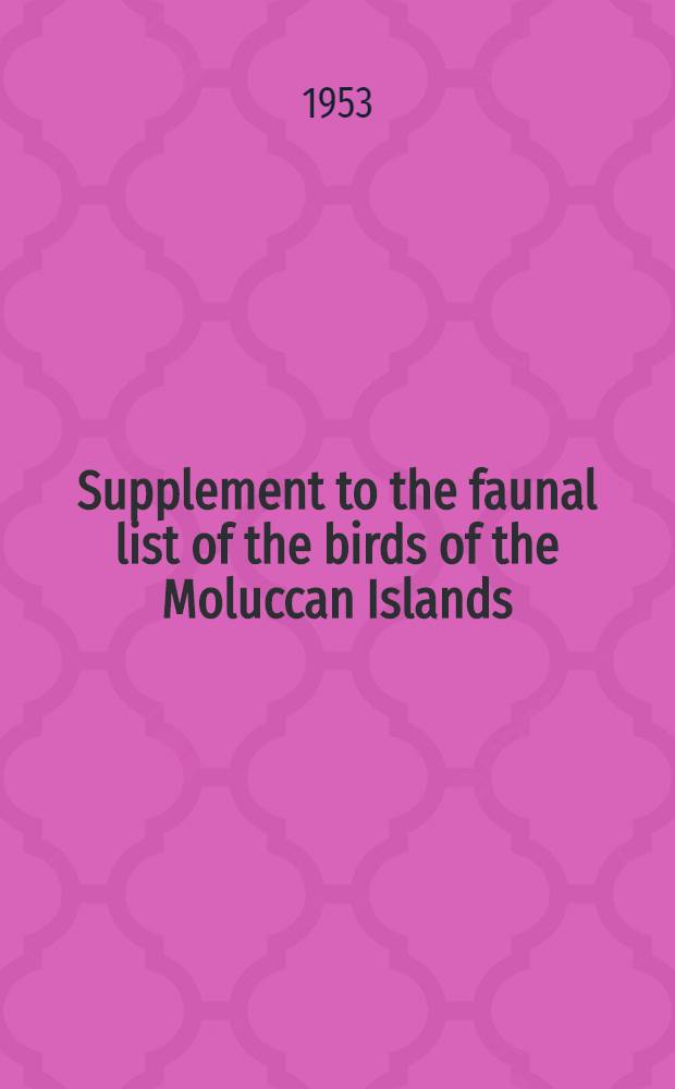 Supplement to the faunal list of the birds of the Moluccan Islands