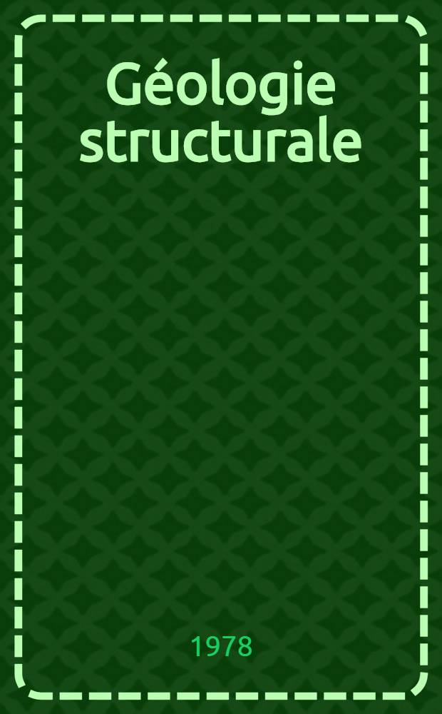 Géologie structurale : Trad. du russe ...