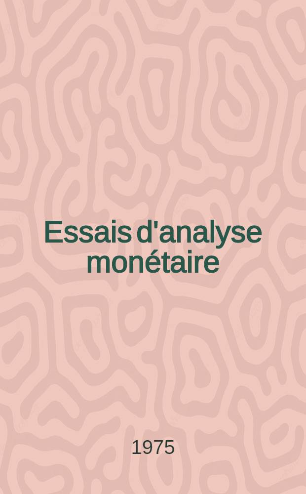 Essais d'analyse monétaire : Avec réf. à l'expérience alg