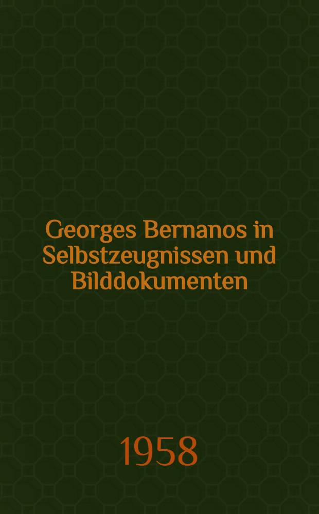 Georges Bernanos in Selbstzeugnissen und Bilddokumenten