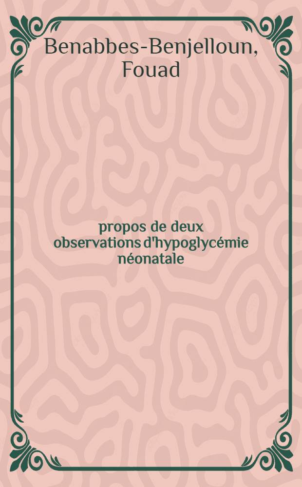 À propos de deux observations d'hypoglycémie néonatale : Thèse