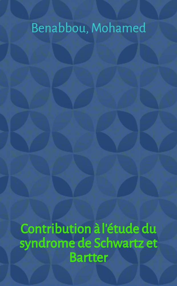 Contribution &agrave; l'&eacute;tude du syndrome de Schwartz et Bartter : &Agrave; propos d'une observation : Th&egrave;se