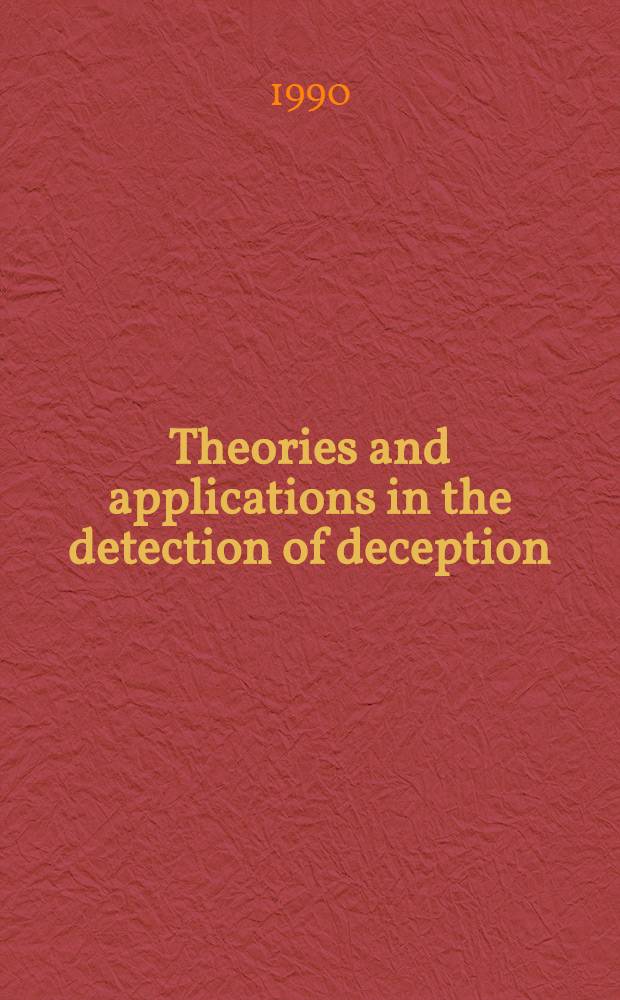 Theories and applications in the detection of deception : A psychophysiological a. intern. perspective