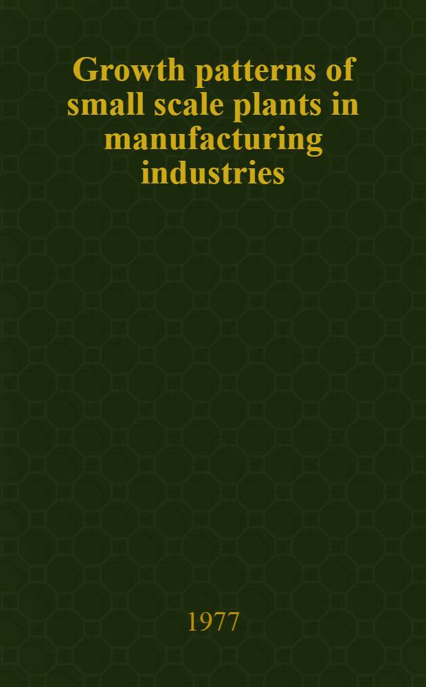 Growth patterns of small scale plants in manufacturing industries : A cross-country analysis