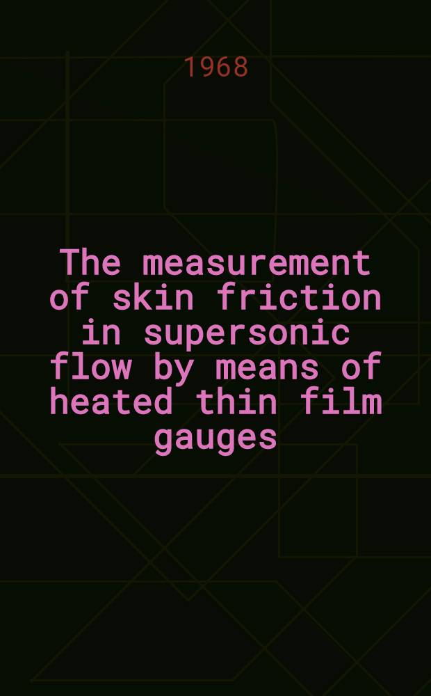The measurement of skin friction in supersonic flow by means of heated thin film gauges